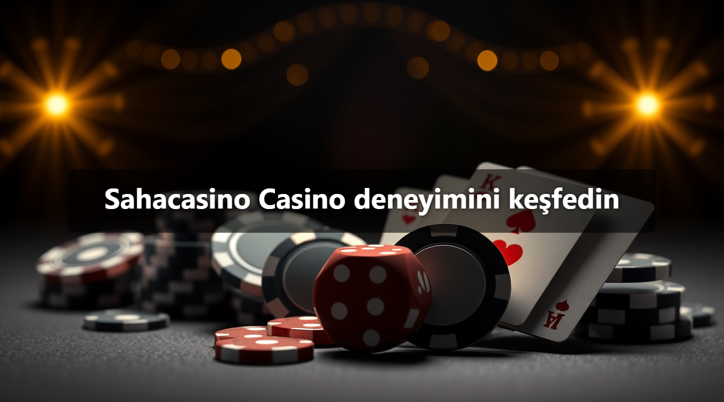 Sahacasino Casino deneyimini keşfedin